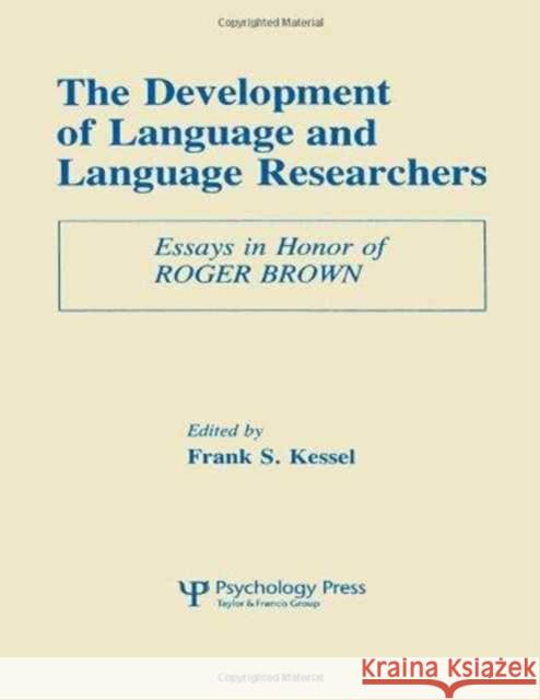 The Development of Language and Language Researchers: Essays in Honor of Roger Brown Kessel, Frank S. 9780898599060