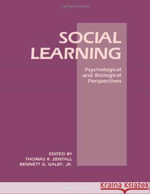 Social Learning : Psychological and Biological Perspectives T. R. Zentall B. G. Galef, Jr. Thomas R. Zentall 9780898599213 Taylor & Francis