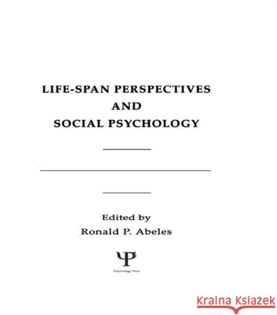 Life-span Perspectives and Social Psychology R. P. Abeles R. P. Abeles  9780898599534 Taylor & Francis