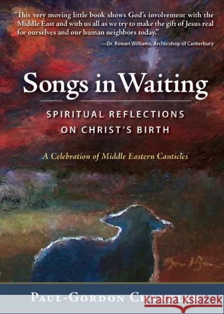 Songs in Waiting: Spiritual Reflections on Christ's Birth Paul-Gordon Chandler Eugene Peterson 9780898690699 Church Publishing