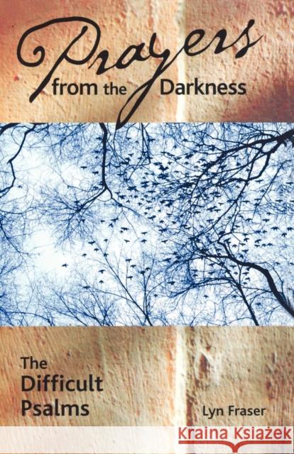 Prayers from the Darkness: The Difficult Psalms Fraser, Lyn 9780898695007