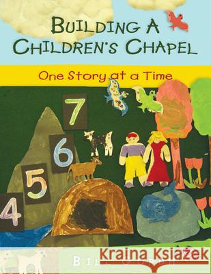 Building a Children's Chapel: One Story at a Time Bill Gordh 9780898695649 Church Publishing