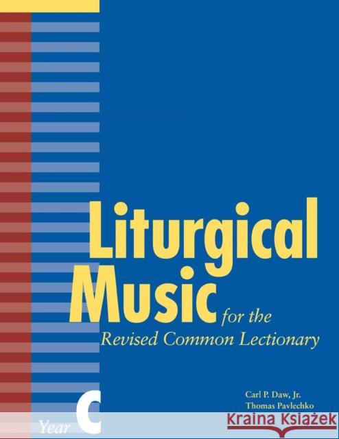 Liturgical Music for the Revised Common Lectionary, Year C Jr. Daw Thomas Pavlechko 9780898696141 Church Publishing