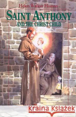 Saint Anthony and the Christ Child Helen Walker Homan 9780898705980 Ignatius Press