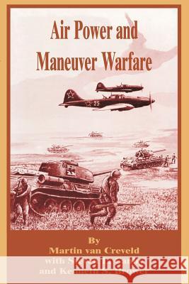 Air Power and Maneuver Warfare Professor Martin Van Creveld (Hebrew University of Jerusalem), Steven L Canby, Kenneth S Brower 9780898758764 University Press of the Pacific