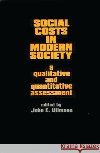 Social Costs in Modern Society: A Qualitative and Quantitative Assessment Ullmann, John E. 9780899300191 Quorum Books