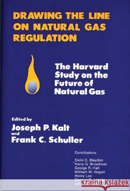Drawing the Line on Natural Gas Regulation: The Harvard Study on the Future of Natural Gas Unknown 9780899301747 Quorum Books
