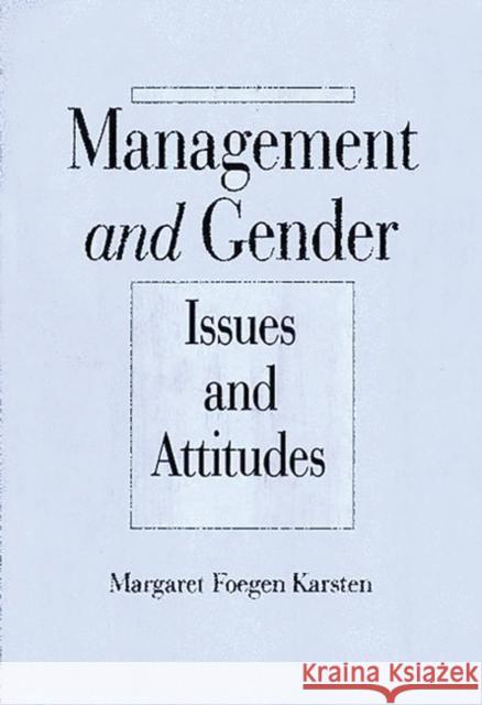 Management and Gender: Issues and Attitudes Karsten, Margaret Foegen 9780899308128 Quorum Books