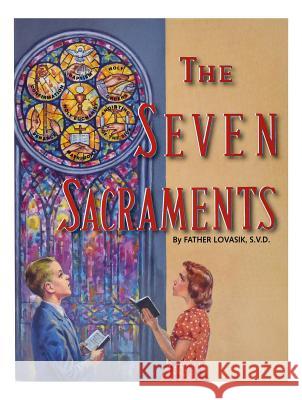 The Seven Sacraments Lawrence G. Lovasik 9780899422787 Catholic Book Publishing Company