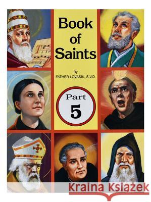 Book of Saints (Part 5): Super-Heroes of God Volume 5 Lovasik, Lawrence G. 9780899423937 Catholic Book Publishing Company