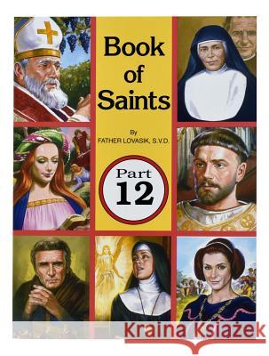 Book of Saints (Part 12): Super-Heroes of God Lovasik, Lawrence G. 9780899425153 Catholic Book Publishing Company