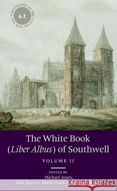 The White Book (Liber Albus) of Southwell: 2 Volume Set Jones, Michael; Barrow, Julia; Trevor Foulds, David Crook 9780901134677
