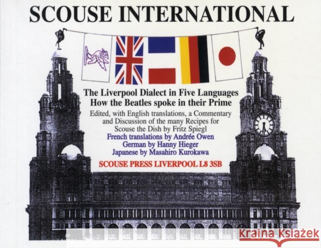 Scouse International: The Liverpool Dialect in Five Languages Hanny Hieger, Fritz Spiegl, Andree Owen, Masahiro Kurokawa 9780901367372 Scouse Press
