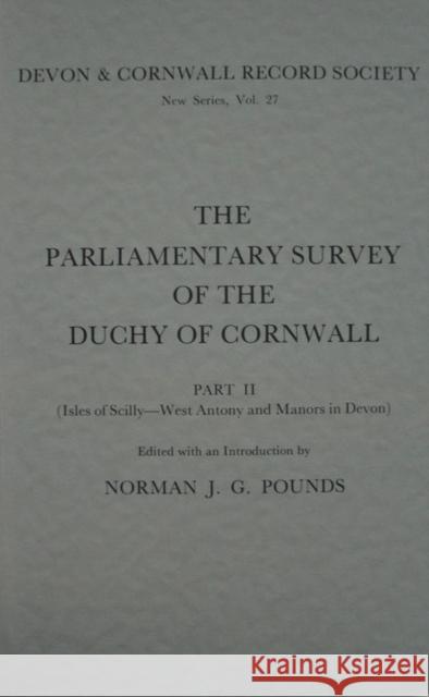 The Parliamentary Survey of the Duchy of Cornwall, Part II  9780901853271 Devon & Cornwall Record Society