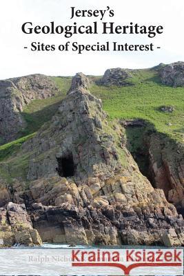 Jersey's Geological Heritage: Sites of Special Interest Ralph Nichols, Samantha Blampied 9780901897480