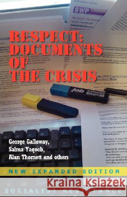 Respect: Documents of the Crisis George Galloway Salma Yaqoob Alan Thornett 9780902869899 IMG Publications