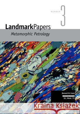 Landmark Papers 3: Metamorphic Petrology Evans, B. W. 9780903056243 Mineralogical Society