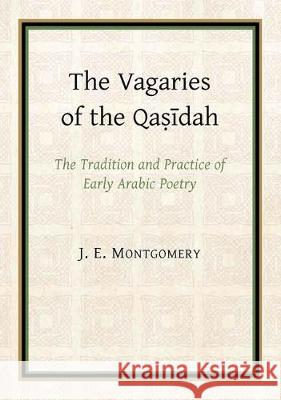 The Vagaries of the Qasidah Montgomery, James 9780906094358