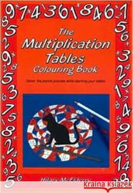 The Multiplication Tables Colouring Book: Solve the Puzzle Pictures While Learning Your Tables Hilary McElderry 9780906212851 Tarquin Publications