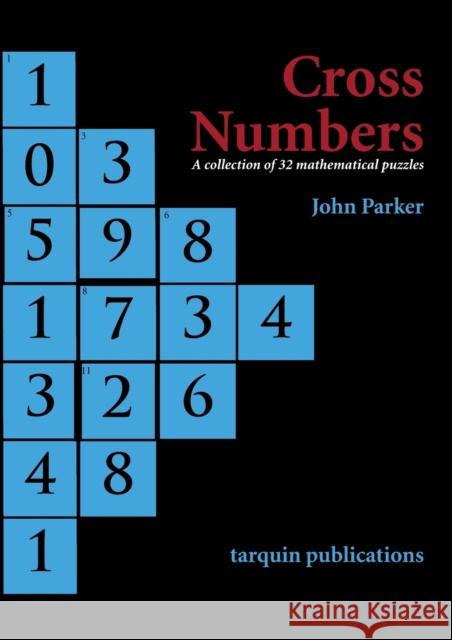 Cross Numbers: A Collection of 32 Blackline Mathematical Puzzles Parker, John 9780906212950 Tarquin