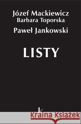 Dzieła T.26 Listy (Jankowski) Mackiewicz Józef Toporska Barbara Jankowski Paweł 9780907652915 Kontra