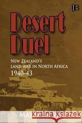 Desert Duel: New Zealand's land war in North Africa, 1940-43 Wright, Matthew 9780908318179