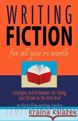 Writing Fiction For All You're Worth Bell, James Scott 9780910355063