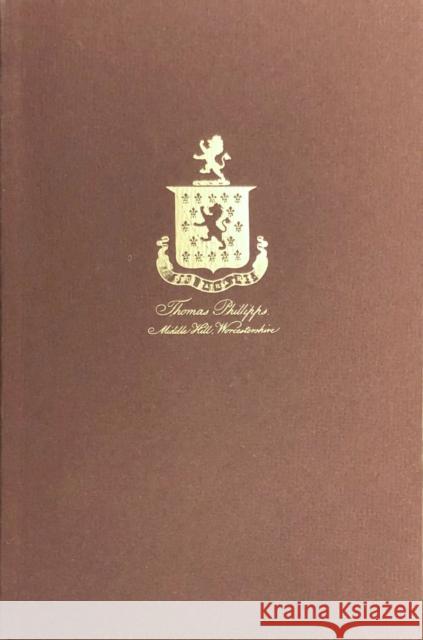 The Middle Hill Press: A Checklist of the Horblit Collection of Books, Tracts, Leaflets, and Broadsides Printed by Sir Thomas Phillipps Eric Holzenberg 9780910672207 Grolier, Inc.