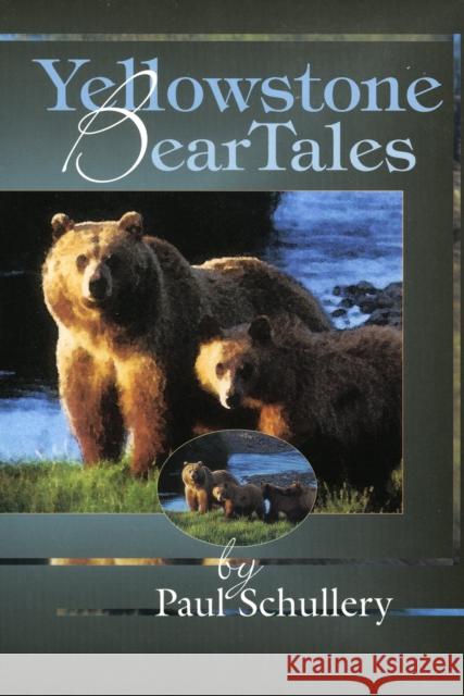 Yellowstone Bear Tales Paul D. Schullery 9780911797985 Roberts Rinehart Publishers