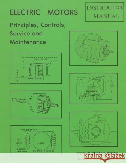 Electric Motors Principles, Controls, Service, & Maintenance Instructor's Guide Forrest W. Bear 9780913163160 Hobar Publications
