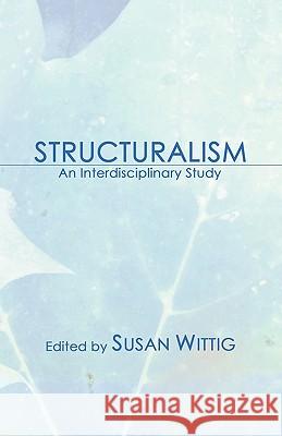 Structuralism: An Interdisciplinary Study Wittig, Susan 9780915138166 Pickwick Publications
