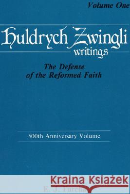 The Defense of the Reformed Faith Ulrich Zwingli E. J. Furcha 9780915138586 Pickwick Publications