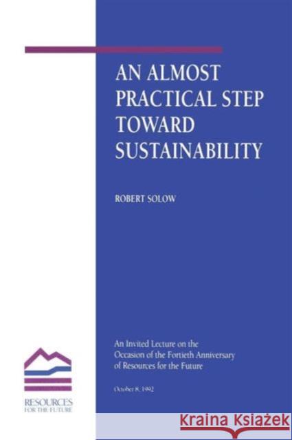 An Almost Practical Step Toward Sustainability Robert M. Solow 9780915707928