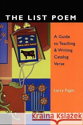 The List Poem: A Guide to Teaching & Writing Catalog Verse Larry Fagin 9780915924370 Teachers & Writers Collaborative