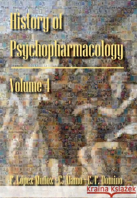 History of Psychopharmacology. Index. Francisco Lopez-Munoz Cecilio Alamo Edward F. Domino 9780916182281 Npp Books