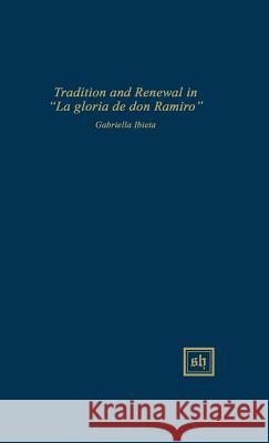 Tradition and Renewal in La Gloria de Don Ramiro Gabriella Ibieta 9780916379292 Scripta Humanistica