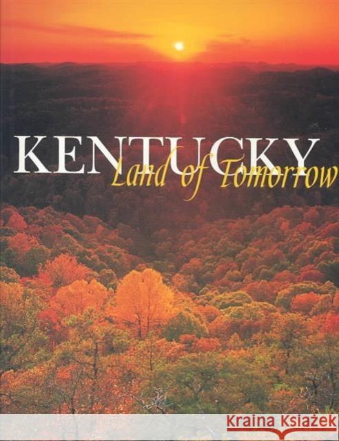 Kentucky: Land of Tomorrow Thomas H., Jr. Appleton Melba P. Hay James C. Klotter 9780916968250 Kentucky Historical Society