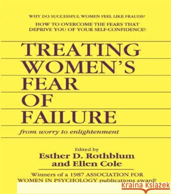 Treating Women's Fear of Failure : From Worry to Enlightenment Esther D. Rothblum Ellen Cole 9780918393418 Harrington Park Press
