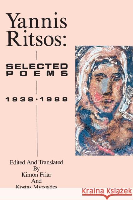 Yannis Ritsos: Selected Poems 1938-1988 Yannis Ritsos Kostas Myrsiades Kimon Friar 9780918526670 BOA Editions