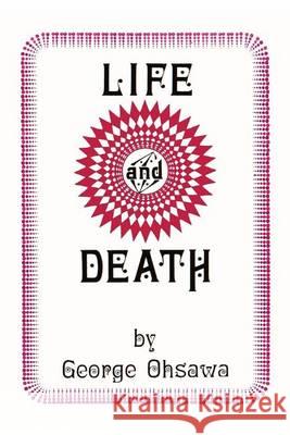 Life and Death George Ohsawa 9780918860033 George Ohsawa Macrobiotic Foundation