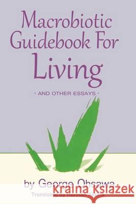 Macrobiotic Guidebook for Living George Ohsawa, Herman Aihara, Aihara Herman 9780918860415 Ohsawa (George) Macrobiotic Foundation,U.S.