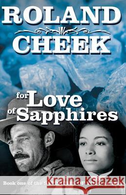 For Love of Sapphires MR Roland O. Cheek 9780918981172 Skyline Publishing
