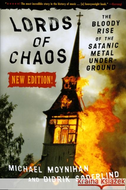 Lords Of Chaos - 2nd Edition: The Bloody Rise of the Satanic Metal Underground Michael Moynihan, Didrick Soderlind 9780922915941