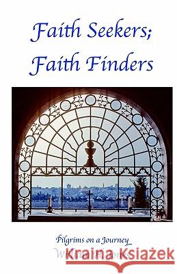 Faith Seekers; Faith Finders: Pilgrims on a Journey William H. Jones 9780929081229