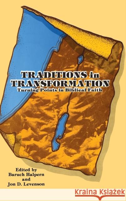 Traditions in Transformation: Turning Points in Biblical Faith Halpern, Baruch 9780931464065