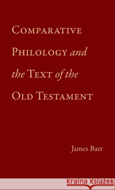 Comparative Philology and the Text of the Old Testament James Barr 9780931464331 Eisenbrauns