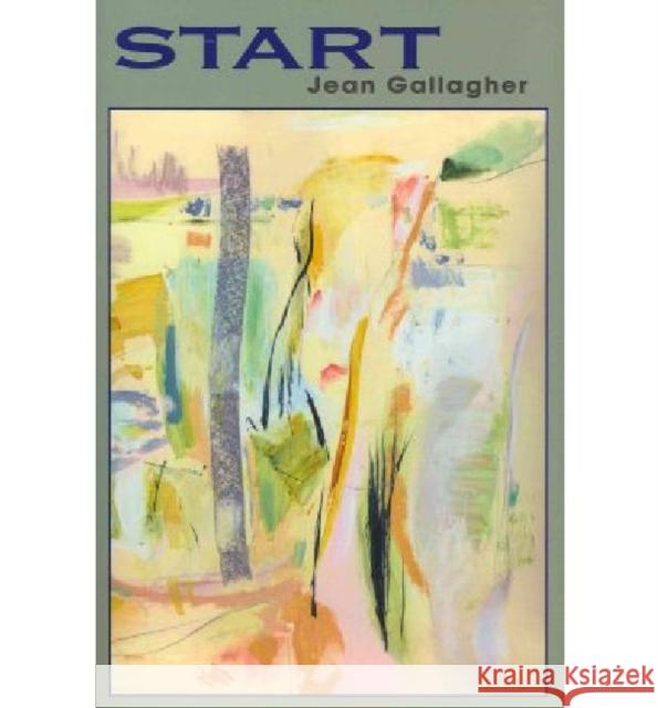 Start: Volume 27 Gallagher, Jean 9780932440433 Oberlin College Press