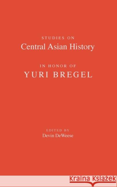 Studies on Central Asian History in Honor of Yuri Bregel Deweese, Devin 9780933070486 Sinor Research Institute of Inner Asian Studi