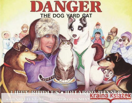 Danger the Dog Yard Cat Libby Riddles Shelley Gill Shannon Cartwright 9780934007207 Paws IV Publishing