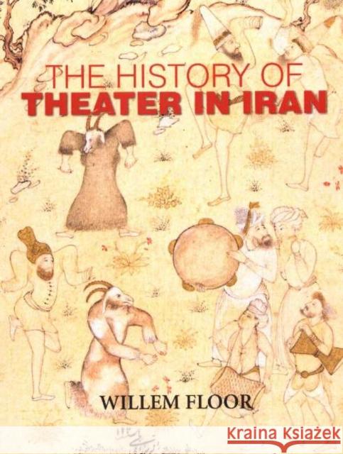 History of Theater in Iran Dr Willem Floor 9780934211291 Mage Publishers